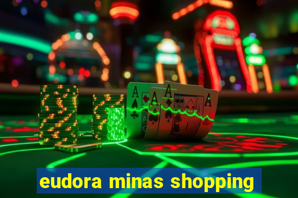 eudora minas shopping